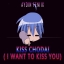 Kiss Chodai (I Want To Kiss You)