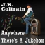 J.K. Coltrain - Anywhere There's A Jukebox