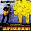Andy Watts - Supergroove