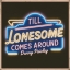 Till Lonesome Comes Around